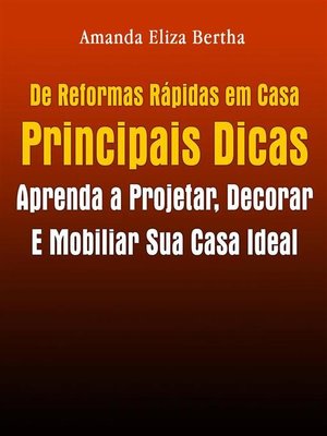 cover image of De Reformas Rápidas Em Casa Principais Dicas--Aprenda a Projetar, Decorar E Mobiliar Sua Casa Ideal